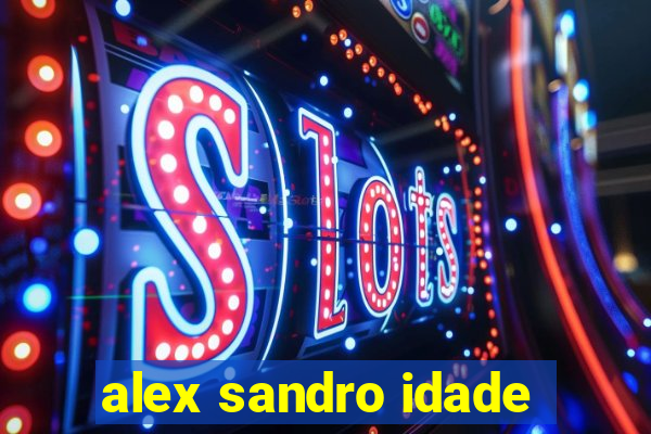 alex sandro idade